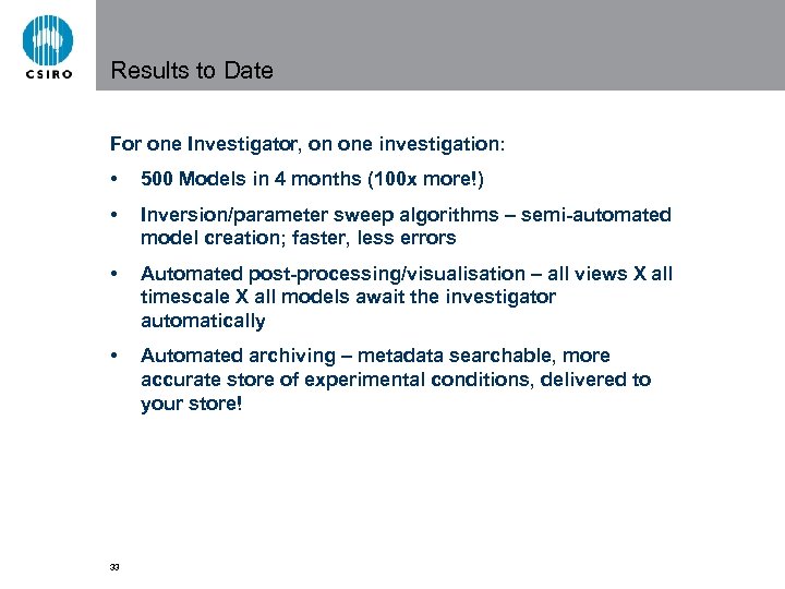 Results to Date For one Investigator, on one investigation: • 500 Models in 4