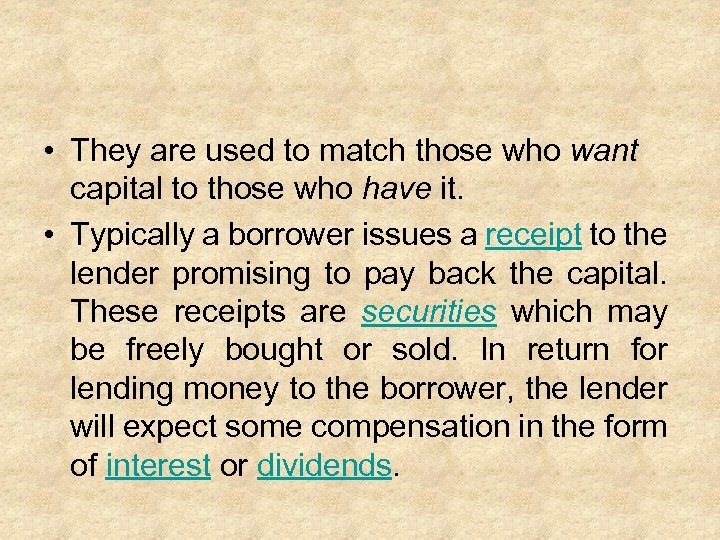  • They are used to match those who want capital to those who