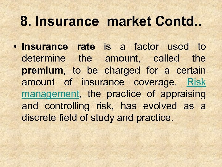 8. Insurance market Contd. . • Insurance rate is a factor used to determine
