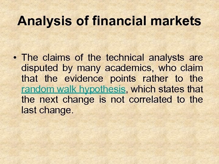 Analysis of financial markets • The claims of the technical analysts are disputed by