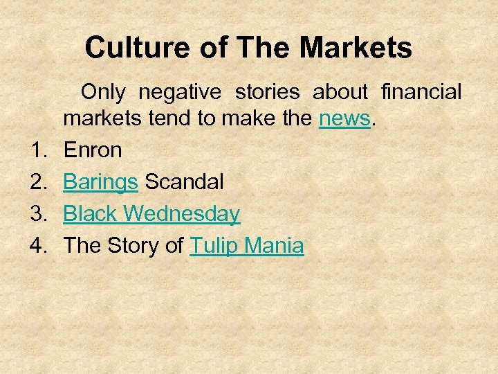 Culture of The Markets 1. 2. 3. 4. Only negative stories about financial markets