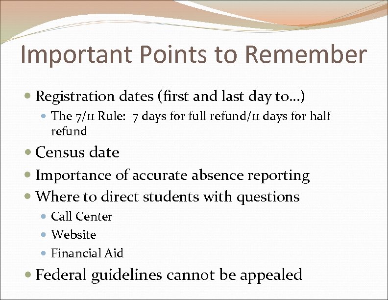 Important Points to Remember Registration dates (first and last day to…) The 7/11 Rule: