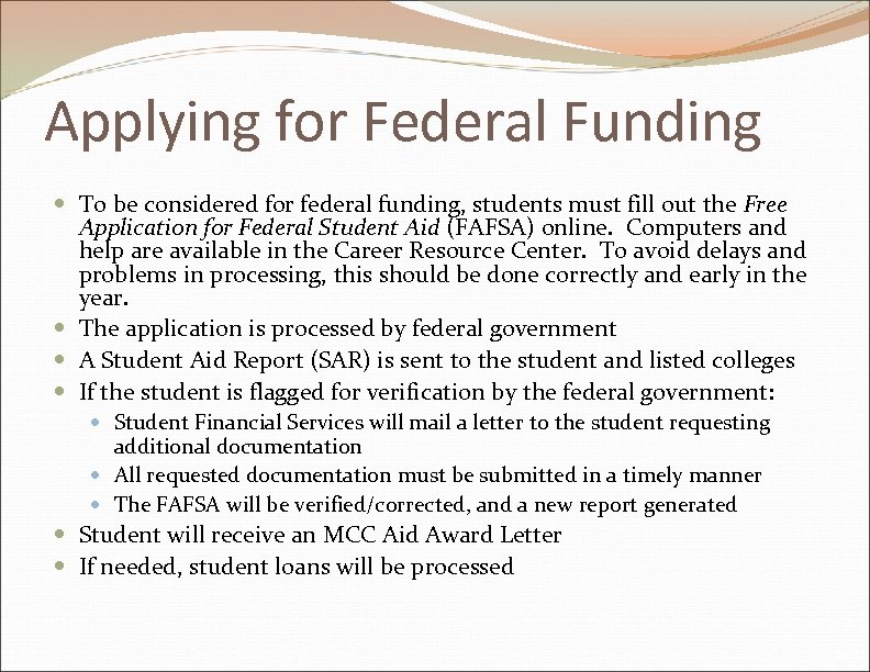 Applying for Federal Funding To be considered for federal funding, students must fill out