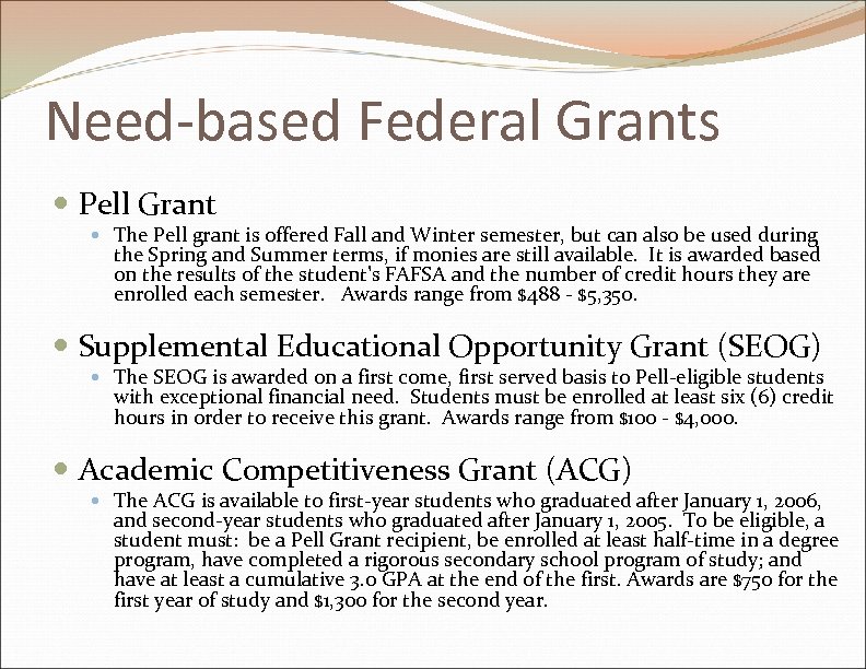 Need-based Federal Grants Pell Grant The Pell grant is offered Fall and Winter semester,
