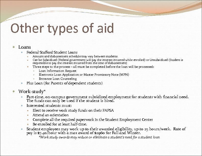 Other types of aid Loans Federal Stafford Student Loans Amount and disbursement schedule may