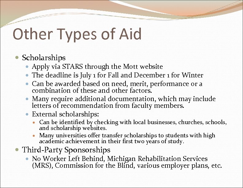 Other Types of Aid Scholarships Apply via STARS through the Mott website The deadline