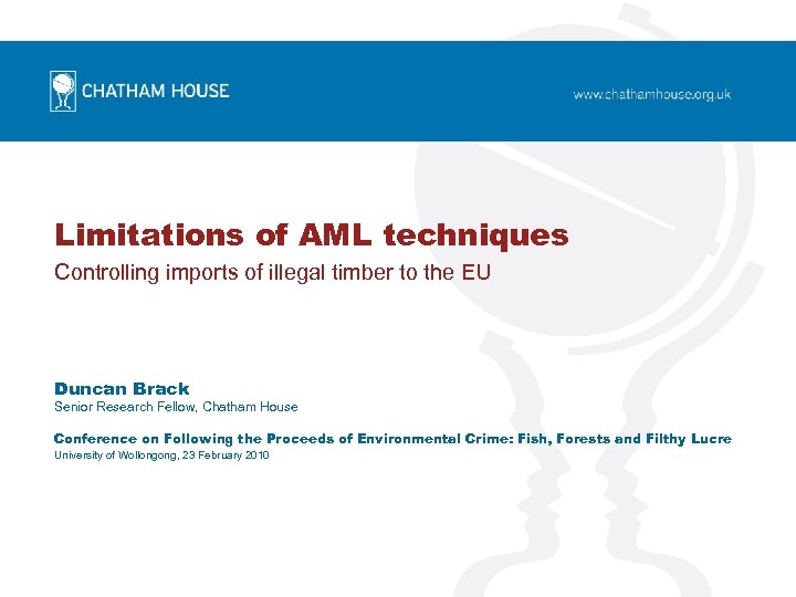 Limitations of AML techniques Controlling imports of illegal timber to the EU Duncan Brack
