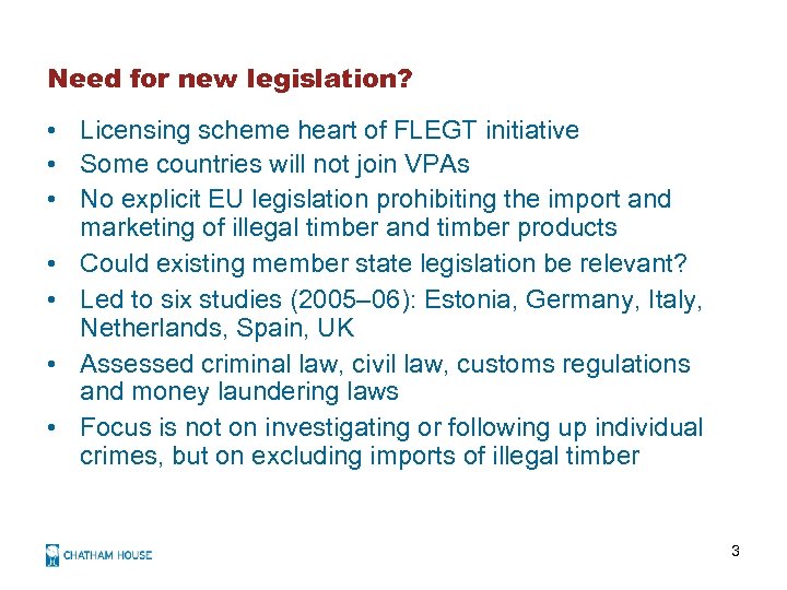 Need for new legislation? • Licensing scheme heart of FLEGT initiative • Some countries