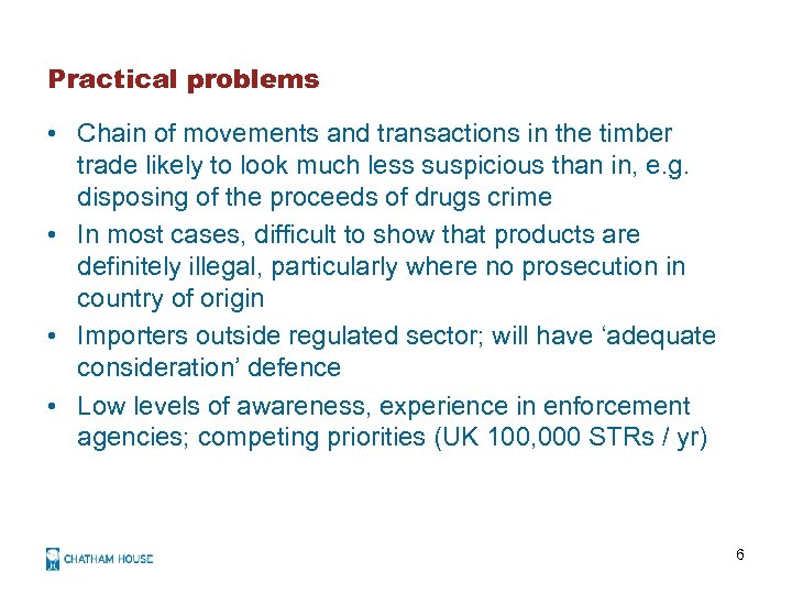 Practical problems • Chain of movements and transactions in the timber trade likely to