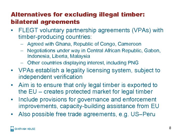 Alternatives for excluding illegal timber: bilateral agreements • FLEGT voluntary partnership agreements (VPAs) with
