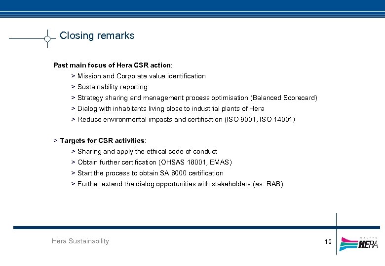 Closing remarks Past main focus of Hera CSR action: > Mission and Corporate value
