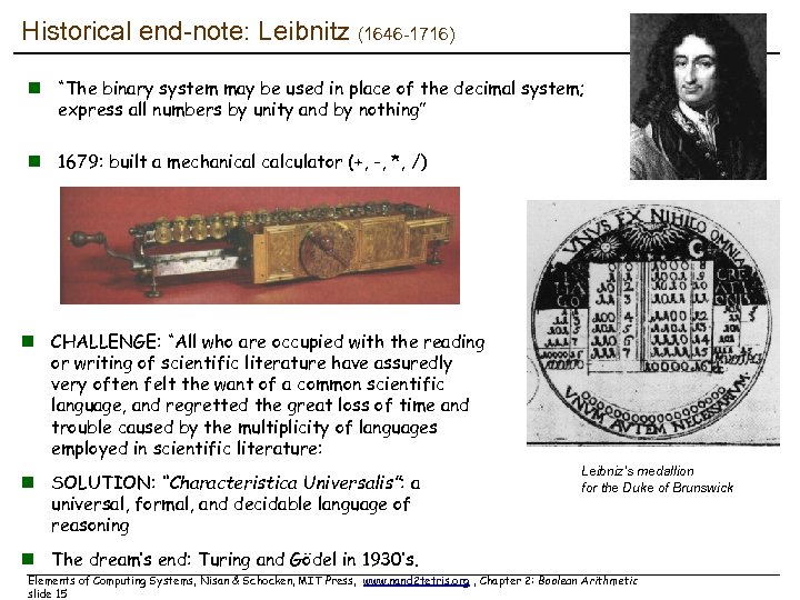 Historical end-note: Leibnitz (1646 -1716) n “The binary system may be used in place