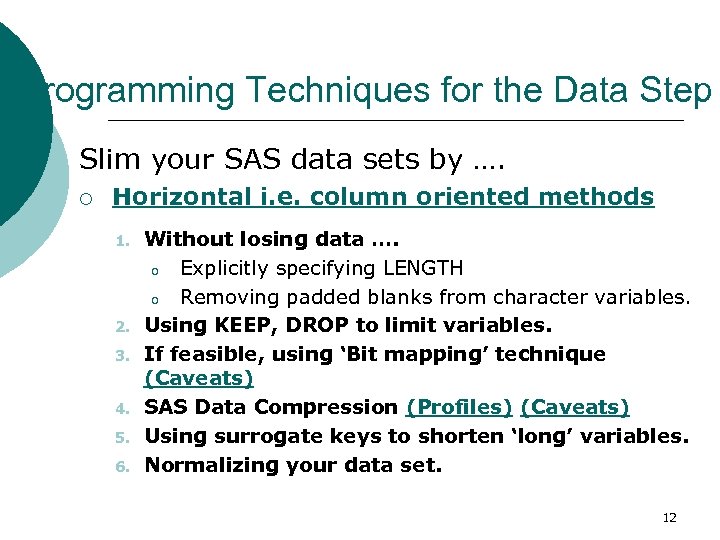 Programming Techniques for the Data Step Slim your SAS data sets by …. ¡