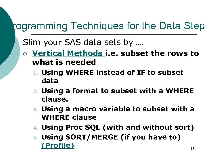 Programming Techniques for the Data Step Slim your SAS data sets by …. ¡