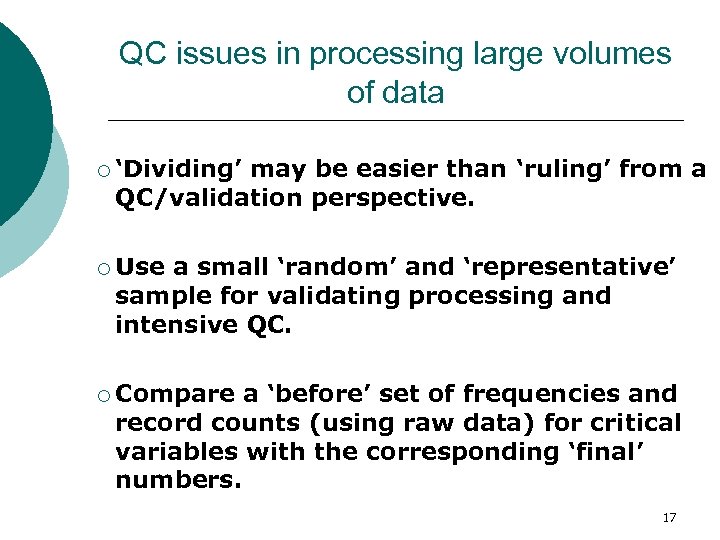 QC issues in processing large volumes of data ¡ ‘Dividing’ may be easier than