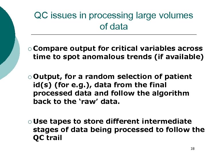 QC issues in processing large volumes of data ¡ Compare output for critical variables