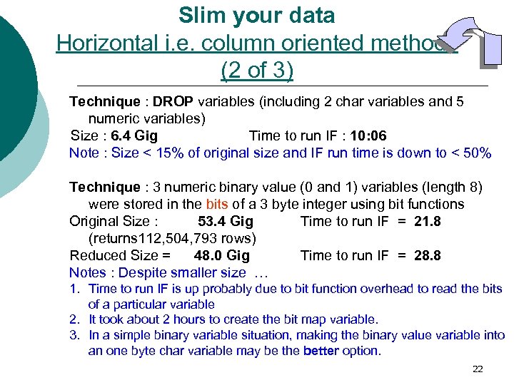 Slim your data Horizontal i. e. column oriented methods (2 of 3) Technique :