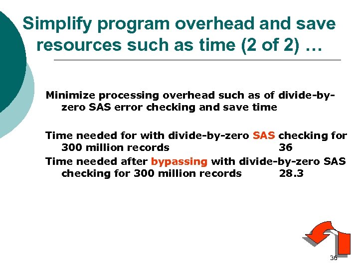 Simplify program overhead and save resources such as time (2 of 2) … Minimize