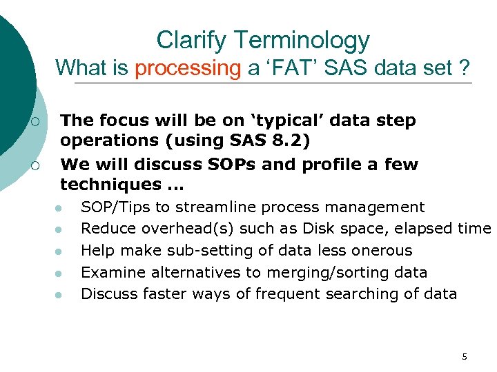 Clarify Terminology What is processing a ‘FAT’ SAS data set ? ¡ ¡ The