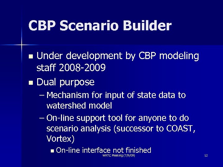 CBP Scenario Builder Under development by CBP modeling staff 2008 -2009 n Dual purpose