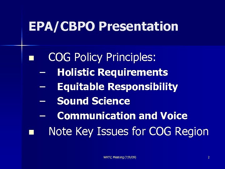 EPA/CBPO Presentation COG Policy Principles: n – – n Holistic Requirements Equitable Responsibility Sound