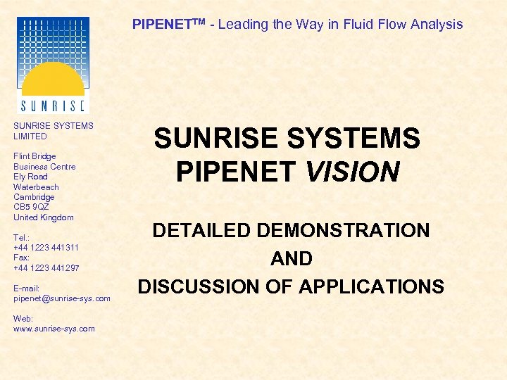 PIPENETTM - Leading the Way in Fluid Flow Analysis SUNRISE SYSTEMS LIMITED Flint Bridge