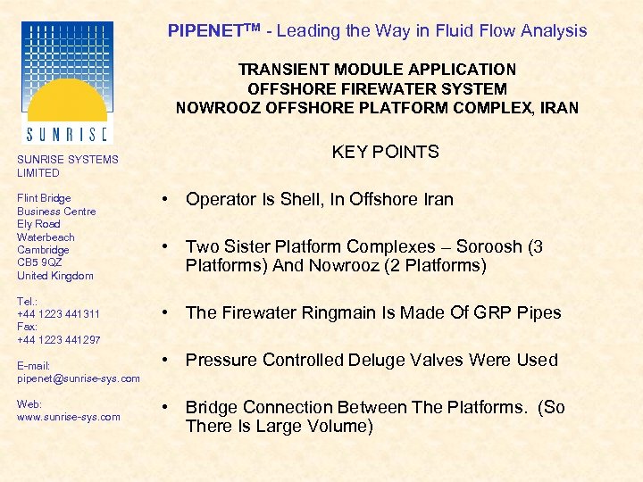 PIPENETTM - Leading the Way in Fluid Flow Analysis TRANSIENT MODULE APPLICATION OFFSHORE FIREWATER