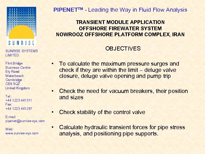 PIPENETTM - Leading the Way in Fluid Flow Analysis TRANSIENT MODULE APPLICATION OFFSHORE FIREWATER