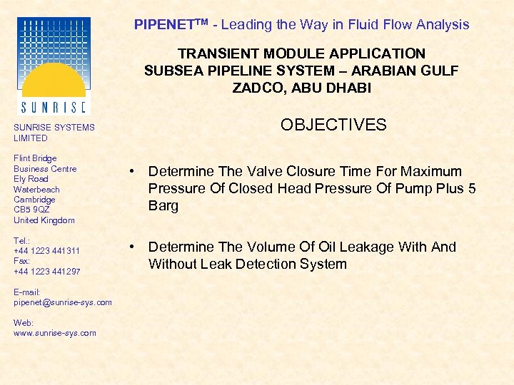 PIPENETTM - Leading the Way in Fluid Flow Analysis TRANSIENT MODULE APPLICATION SUBSEA PIPELINE