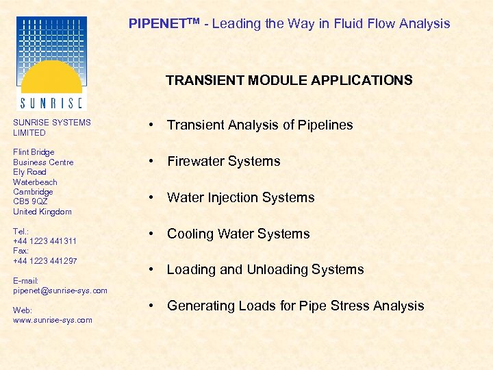 PIPENETTM - Leading the Way in Fluid Flow Analysis TRANSIENT MODULE APPLICATIONS SUNRISE SYSTEMS