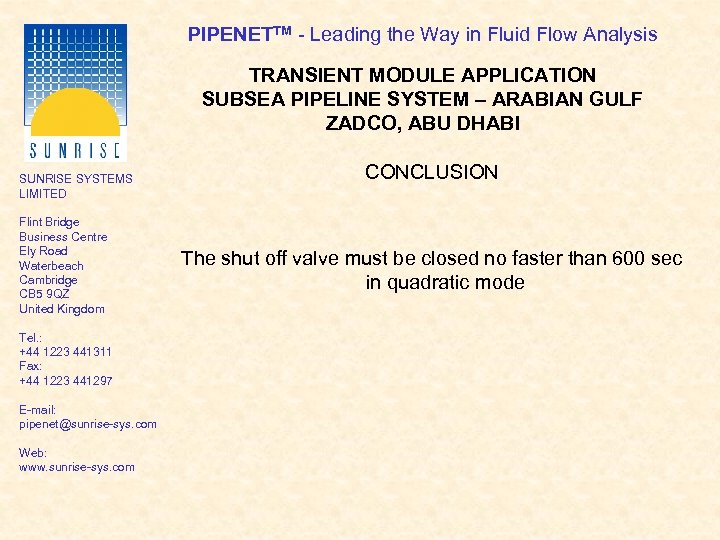 PIPENETTM - Leading the Way in Fluid Flow Analysis TRANSIENT MODULE APPLICATION SUBSEA PIPELINE