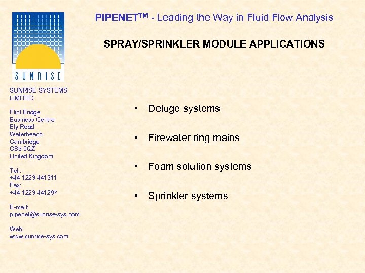 PIPENETTM - Leading the Way in Fluid Flow Analysis SPRAY/SPRINKLER MODULE APPLICATIONS SUNRISE SYSTEMS