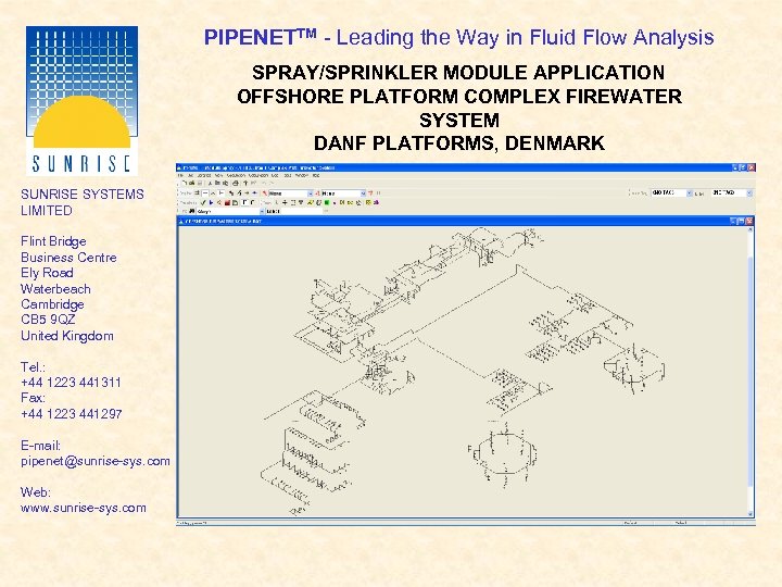 PIPENETTM - Leading the Way in Fluid Flow Analysis SPRAY/SPRINKLER MODULE APPLICATION OFFSHORE PLATFORM