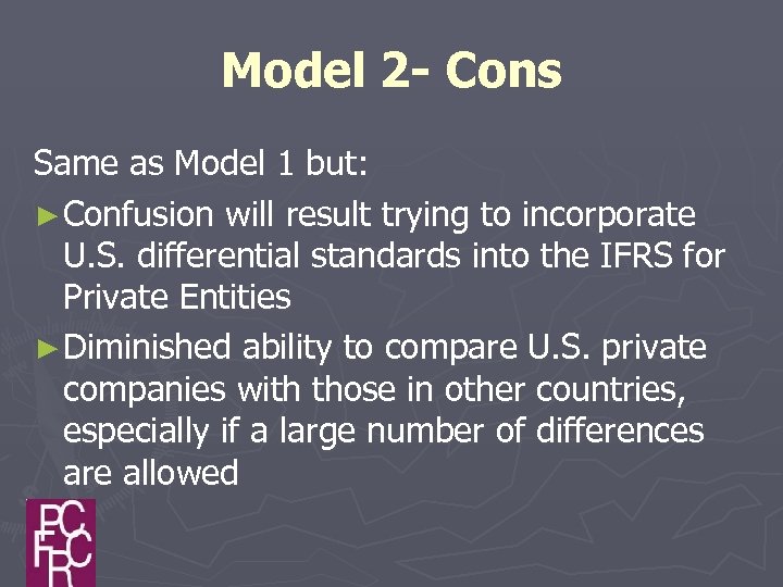 Model 2 - Cons Same as Model 1 but: ► Confusion will result trying