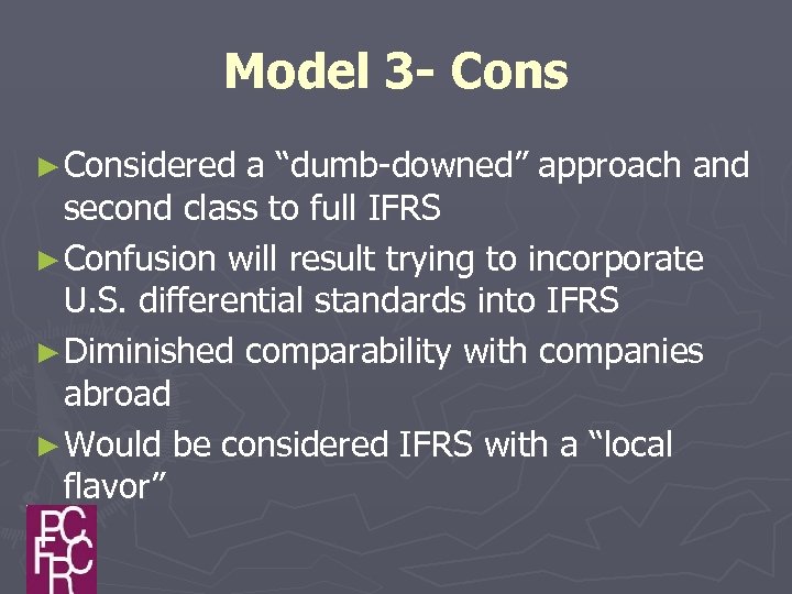 Model 3 - Cons ► Considered a “dumb-downed” approach and second class to full