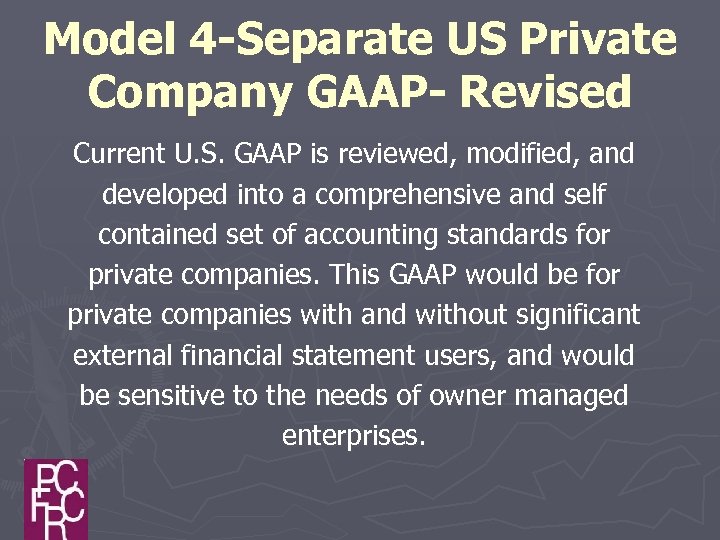 Model 4 -Separate US Private Company GAAP- Revised Current U. S. GAAP is reviewed,