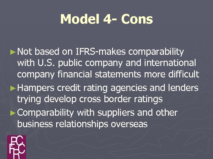 Model 4 - Cons ► Not based on IFRS-makes comparability with U. S. public