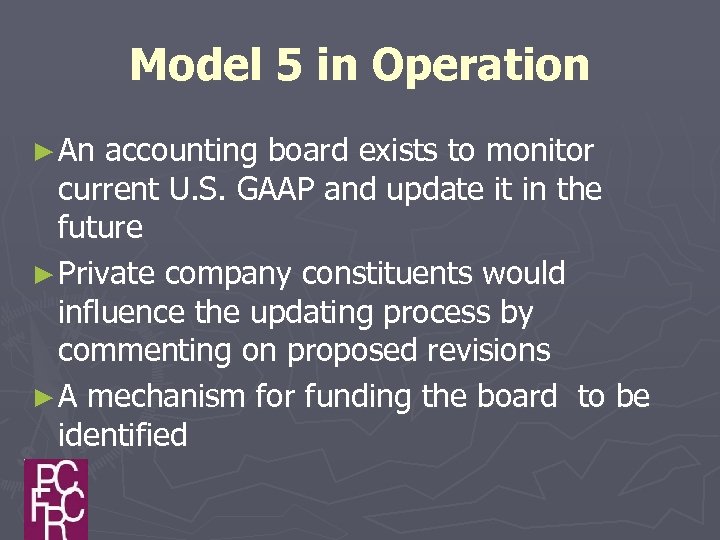 Model 5 in Operation ► An accounting board exists to monitor current U. S.