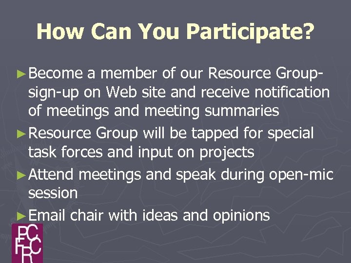 How Can You Participate? ► Become a member of our Resource Groupsign-up on Web
