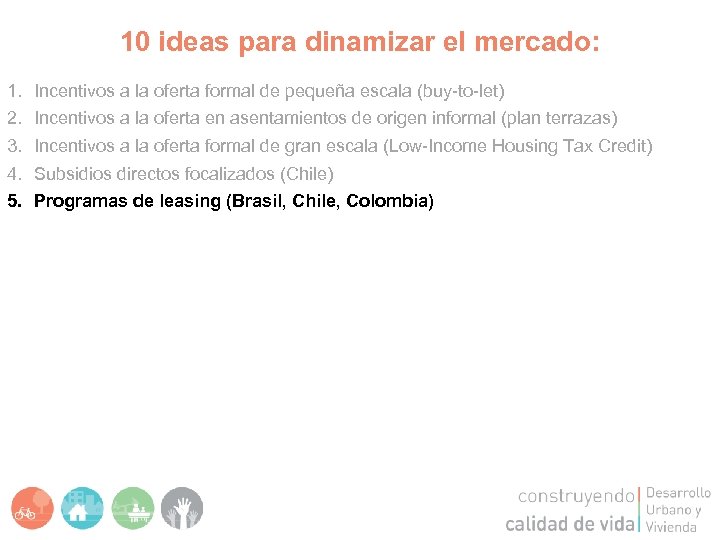 10 ideas para dinamizar el mercado: 1. 2. 3. 4. 5. Incentivos a la