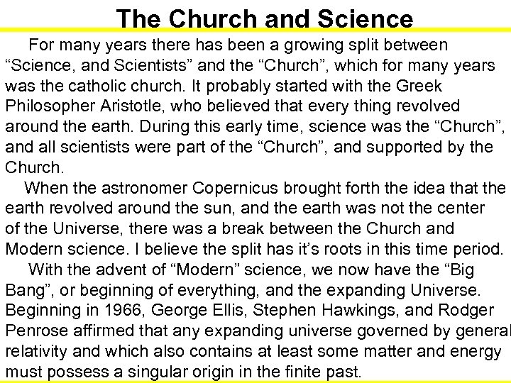 The Church and Science For many years there has been a growing split between
