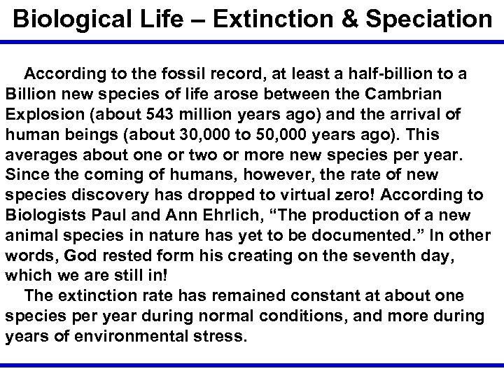Biological Life – Extinction & Speciation According to the fossil record, at least a