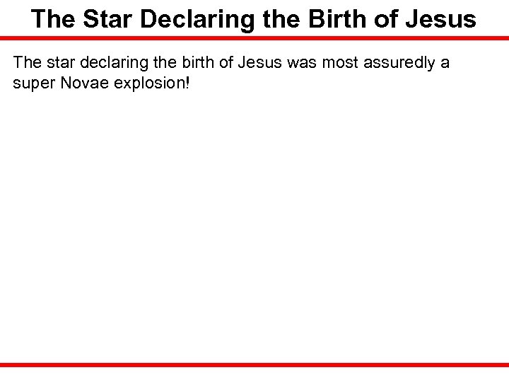 The Star Declaring the Birth of Jesus The star declaring the birth of Jesus