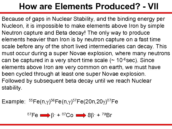How are Elements Produced? - VII Because of gaps in Nuclear Stability, and the