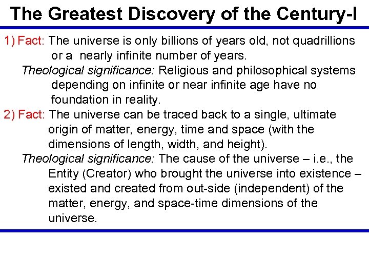 The Greatest Discovery of the Century-I 1) Fact: The universe is only billions of