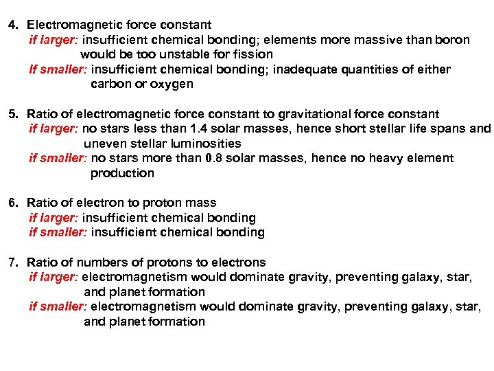 4. Electromagnetic force constant if larger: insufficient chemical bonding; elements more massive than boron