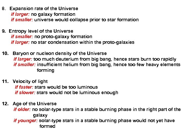 8. Expansion rate of the Universe if larger: no galaxy formation if smaller: universe