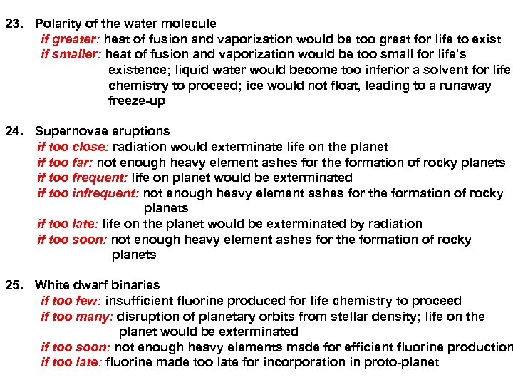 23. Polarity of the water molecule if greater: heat of fusion and vaporization would