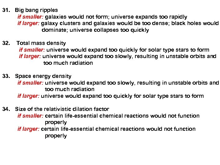 31. Big bang ripples if smaller: galaxies would not form; universe expands too rapidly