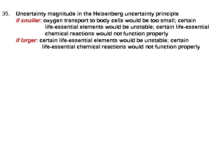 35. Uncertainty magnitude in the Heisenberg uncertainty principle if smaller: oxygen transport to body